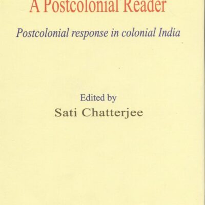 Sri Aurobindo a Postcolonial Reader: Postcolonial Response in Colonial India