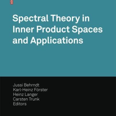 Spectral Theory in Inner Product Spaces and Applications (Hb): 6th Workshop on Operator Theory in Krein Spaces and Operator Polynomials