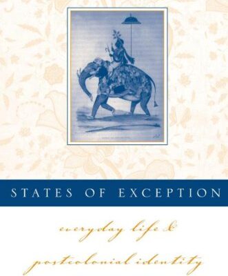 States of Exception: Everyday Life and Postcolonial Identity