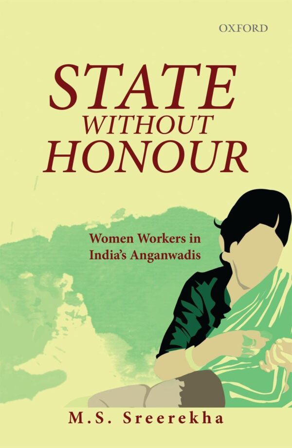 STATE WITHOUT HONOUR: Women Workers in India’s Anganwadis