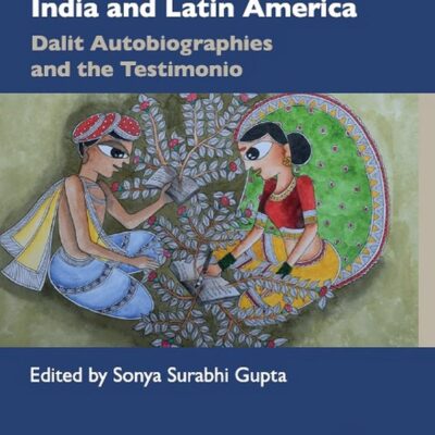 Subalternities in India and Latin America: Dalit Autobiographies and the Testimonio