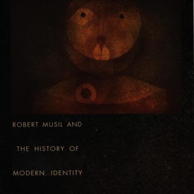 Subject Without Nation: Robert Musil and the Modern Identity: Robert Musil and the History of Modern Identity (Post-Contemporary Interventions)