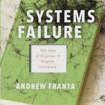 Systems Failure – The Uses of Disorder in English Literature
