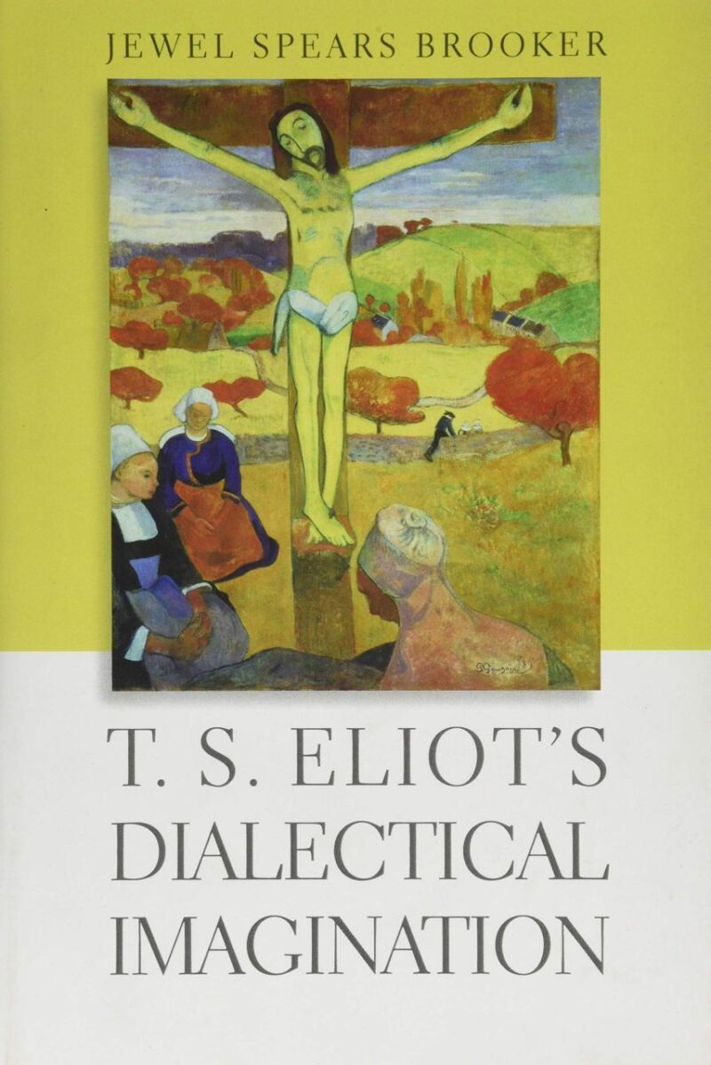 T.S. Eliot's Dialectical Imagination (Hopkins Studies in Modernism)