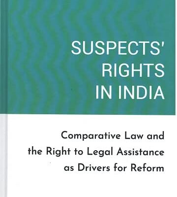 Suspects’ Rights in India: Comparative Law and the Right to Legal Assistance as Drivers for Reform