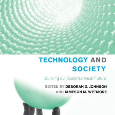 Technology and Society: Building Our Scoiotechnical Future (Inside Technology)