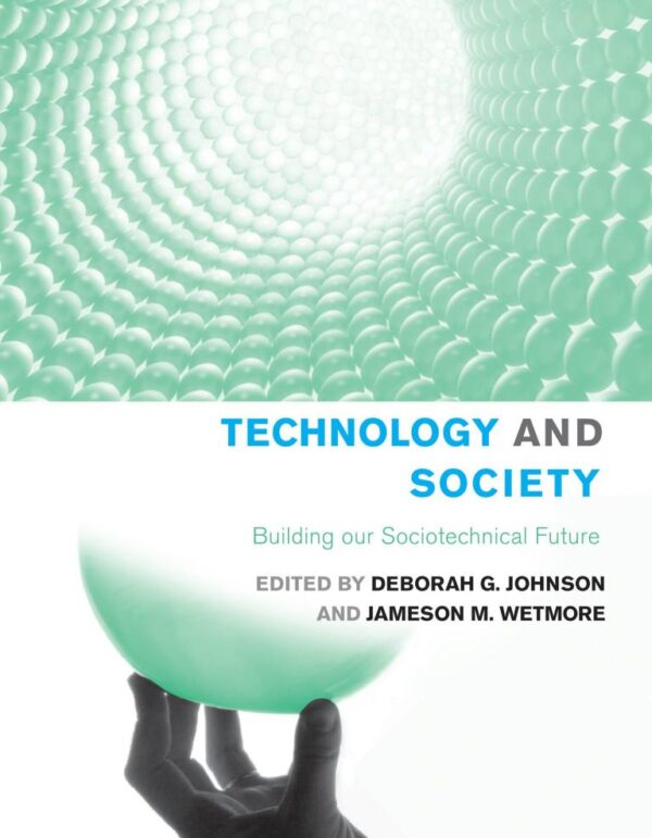 Technology and Society: Building Our Scoiotechnical Future (Inside Technology)