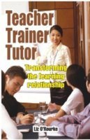 Teacher Trainer Tutor: Transforming the Learning Relationship
