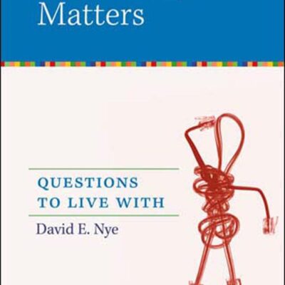 Technology Matters: Questions to Live with