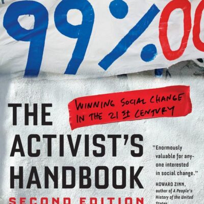The Activist`s Handbook: Winning Social Change in the 21st Century