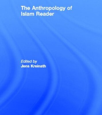 The Anthropology of Islam Reader