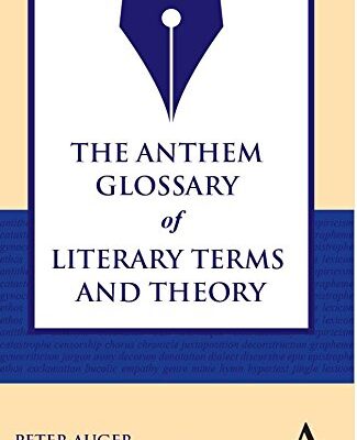 The Anthem Glossary of Literary Terms and Theory
