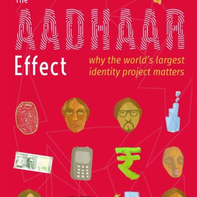 AADHAAR EFFECT C-PD: Why the World’s Largest Identity Project Matters