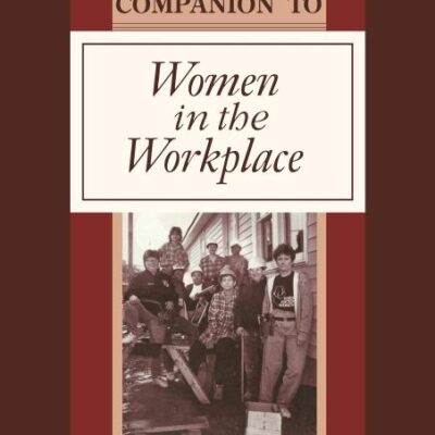 The ABC-CLIO Companion to Women in the Workplace (World History Companions)