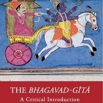 THE BHAGAVAD-GITA: A CRITICAL INTRODUCTION ()