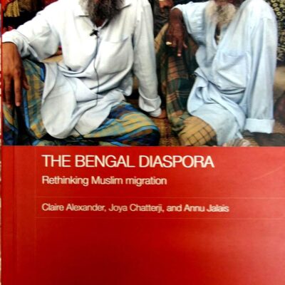 THE BENGAL DIASPORA RETHINKING MUSLIM MIGRATION (SIE) (PB 2022)