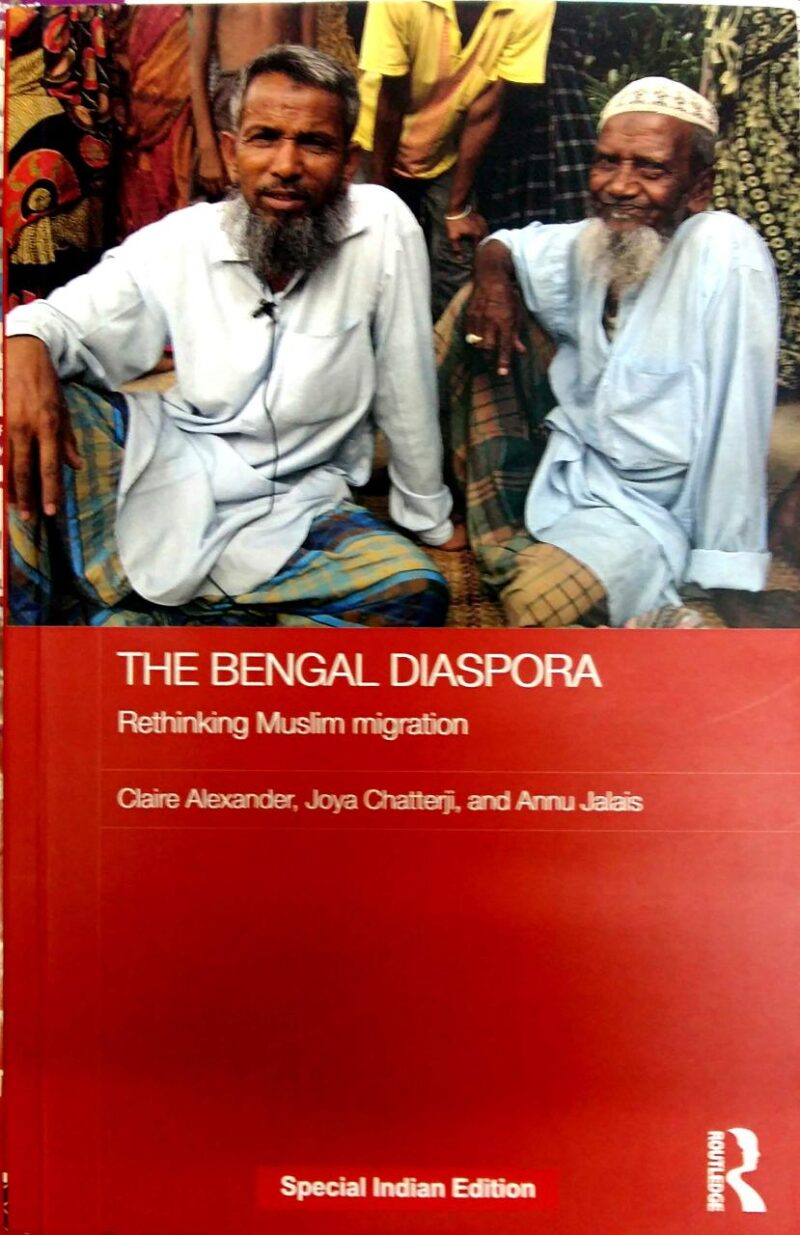 THE BENGAL DIASPORA RETHINKING MUSLIM MIGRATION (SIE) (PB 2022)