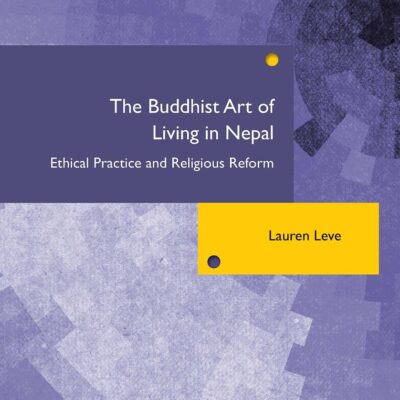 The Buddhist Art of Living in Nepal: Ethical Practice and Religious Reform