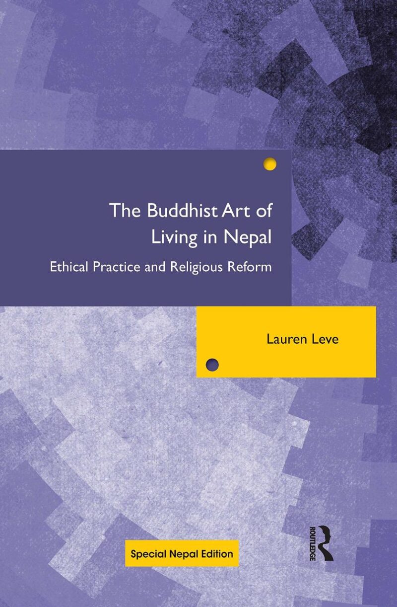 The Buddhist Art of Living in Nepal: Ethical Practice and Religious Reform