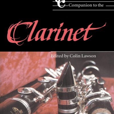 The Cambridge Companion to the Clarinet (Cambridge Companions to Music)