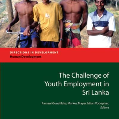 The Challenge of Youth Employment in Sri Lanka (Directions in Development)