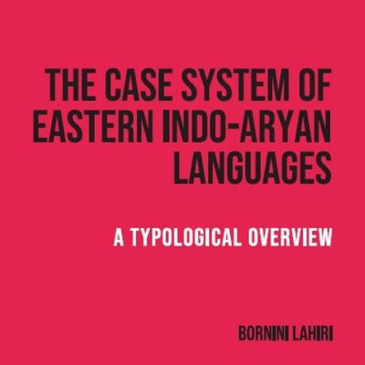 The Case System of Eastern Indo-Aryan Languages: A Typological Overview