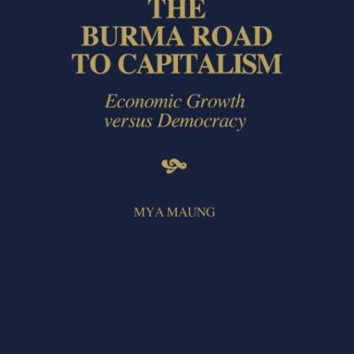 The Burma Road to Capitalism: Economic Growth versus Democracy
