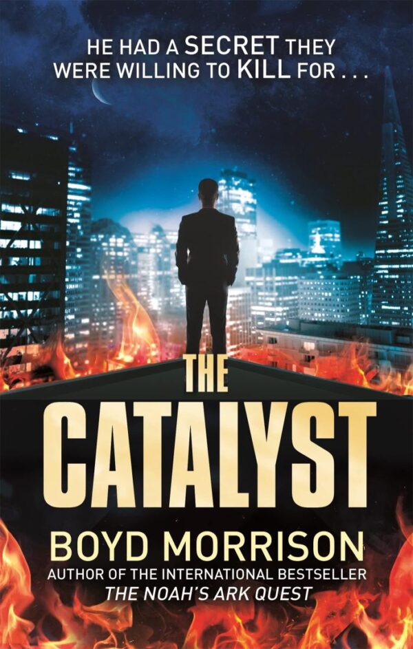 The Catalyst: He has a Secret they Were Willing to kill For...