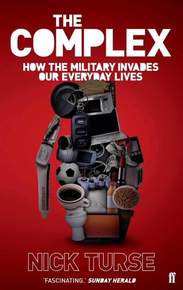 The Complex: How the Military Invades our Everyday Lives