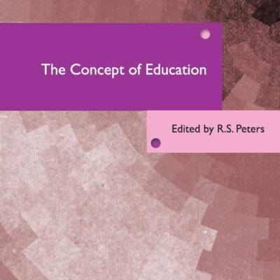 The Concept of Education (International Library of the Philosophy of Education Volume 17)