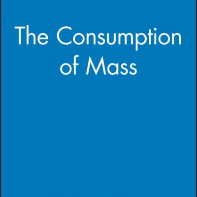 The Consumption of Mass: Theory and Practice: 49 (Sociological Review Monographs)