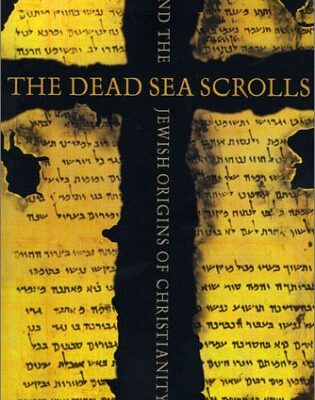 The Dead Sea Scrolls and the Jewish Origins of Christianity