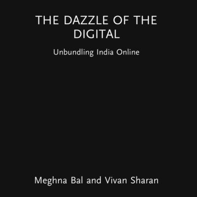 The Dazzle of the Digital: Unbundling India Online (Routledge Focus on Modern Subjects)