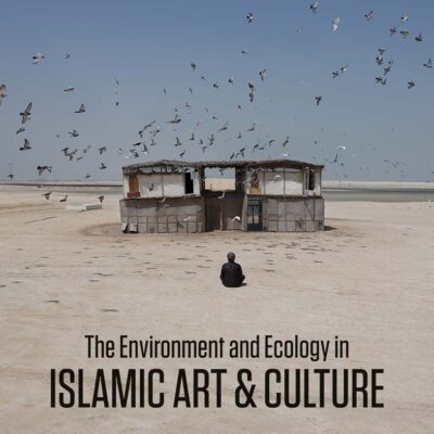 The Environment and Ecology in Islamic Art and Culture (The Biennial Hamad bin Khalifa Symposium on Islamic Art)