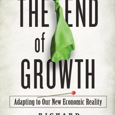 End of Growth: Adapting to Our New Economic Reality