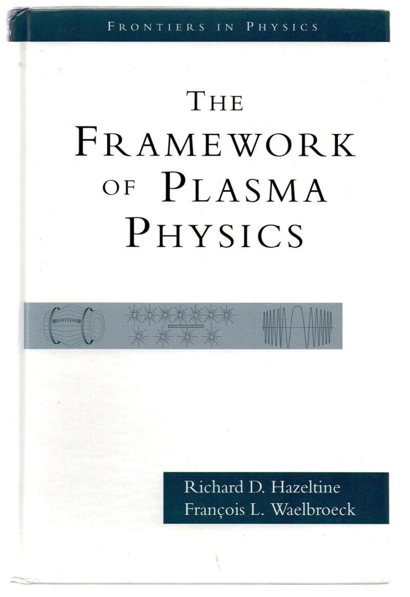 The Framework Of Plasma Physics (Frontiers in Physics)