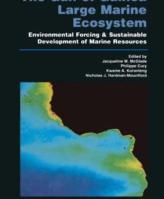The Gulf of Guinea Large Marine Ecosystem: Environmental Forcing and Sustainable Development of Marine Resources (Volume 11) (Large Marine Ecosystems