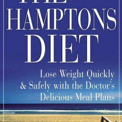 The Hamptons Diet: Lose Weight Quickly and Safely with the Doctor's Delicious Meal Plans
