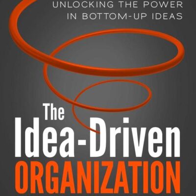 The Idea-Driven Organization