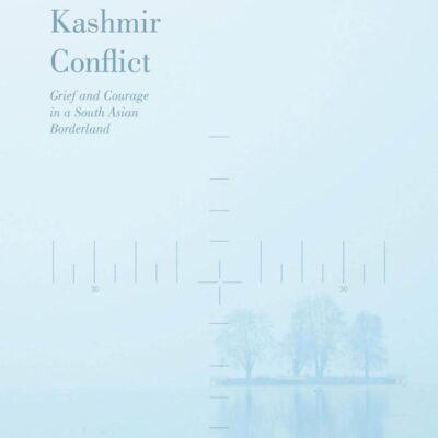 The Human Toll of the Kashmir Conflict: Grief and Courage in a South Asian Borderland