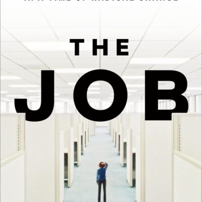 The Job: Work and Its Future in a Time of Radical Change