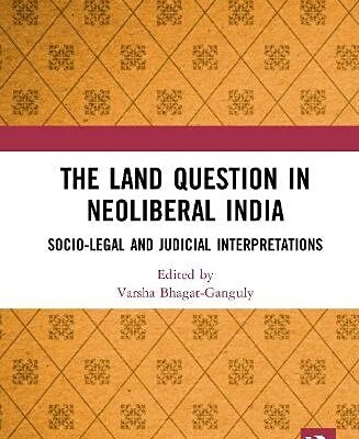 The Land Question in Neoliberal India: Socio-Legal and Judicial Interpretations
