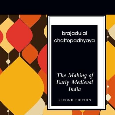 THE MAKING OF EARLY MEDIEVAL INDIA P