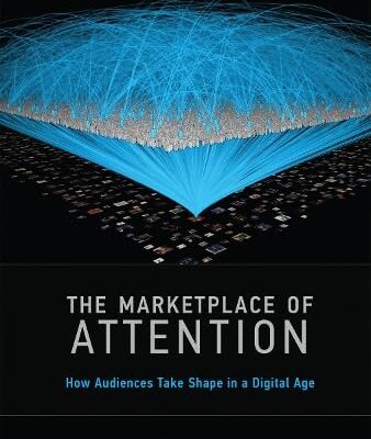The Marketplace of Attention – How Audiences Take Shape in a Digital Age