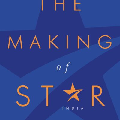 The Making of Star India: The Amazing St: The Amazing Story of Rupert Murdoch's India Adventure