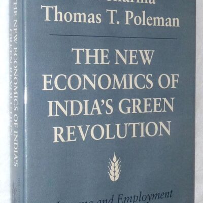 The New Economics of India`s Green Revolution: Income and Employment Diffusion in Uttar Pradesh (Food Systems & Agrarian Change)
