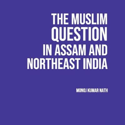 The Muslim Question in Assam and Northeast India