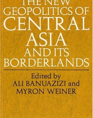 The New Geopolitics of Central Asia and Its Borserlands