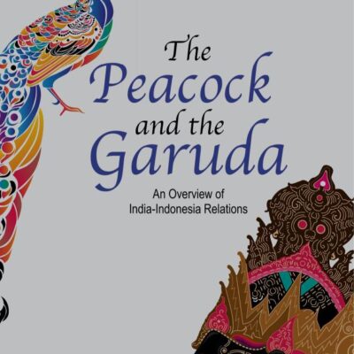 The Peacock and the Garuda: An Overview of India-Indonesia Relations