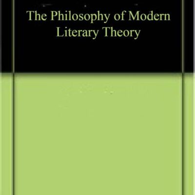 The Philosophy of Modern Literary Theory